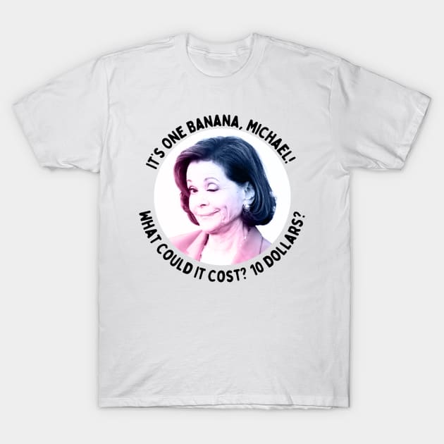 It’s One Banana, Michael! What Could It Cost? 10 Dollars? T-Shirt by akastardust